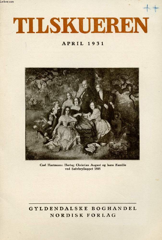 TILSKUEREN, APRIL 1931 (INDHOLD: Otto Andrup: En Gruppe Frederiksborgerhvervelser. Richardt Gandrup: Johan Skjoldborg. Johan H. Lanoaard: Den moderne Afdeling paa den danske Kunstudstilling i Oslo. Valfrid Palmgren Munch-Petersen: Hjalmar Bergman...)