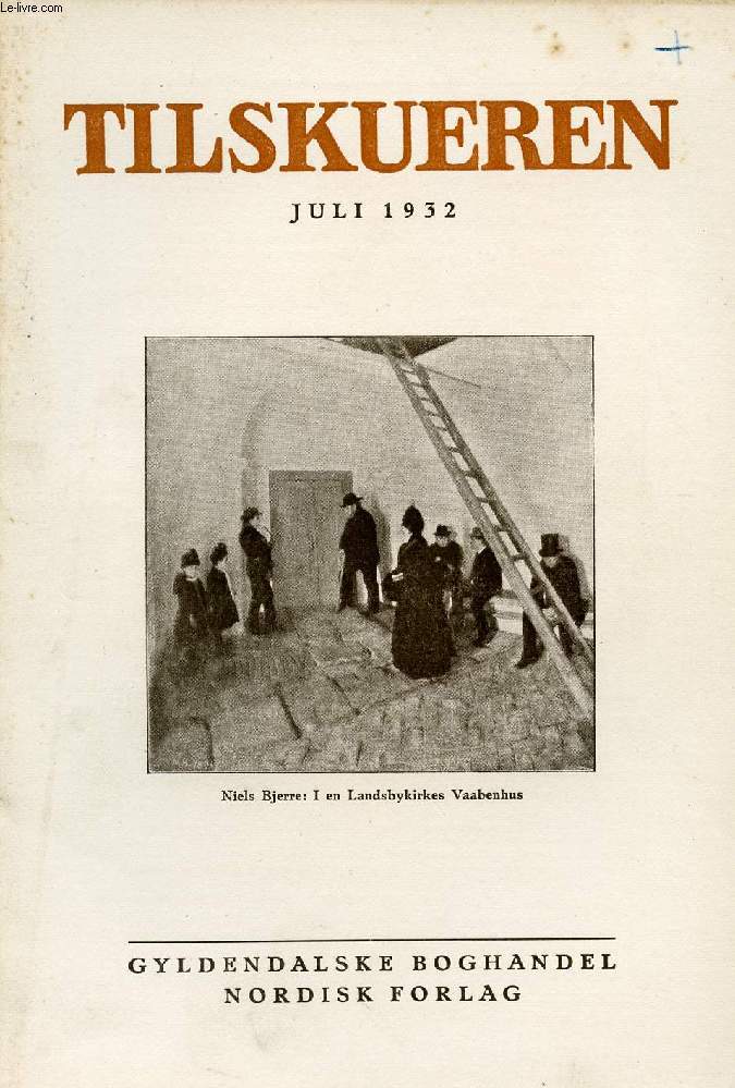 TILSKUEREN, JULI 1932 (INDHOLD: Holger Bech: Det britiske Rige foran Ottawa. Poul Uttenreitter: Niels Bjerre II. Kalle Sandelin: Hffdings Ungdom og de frste Brydninger i hans Tankeliv. Carl V. Petersen: Vor Kunst og vor Tid...)