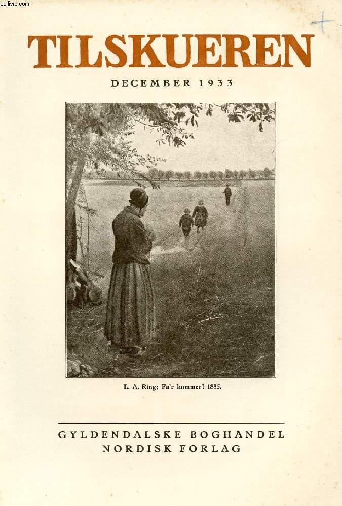 TILSKUEREN, DEC. 1933 (INDHOLD: Niels Neergaard: Hilsen paa Mindedagen. M. Galschit: Fra min 