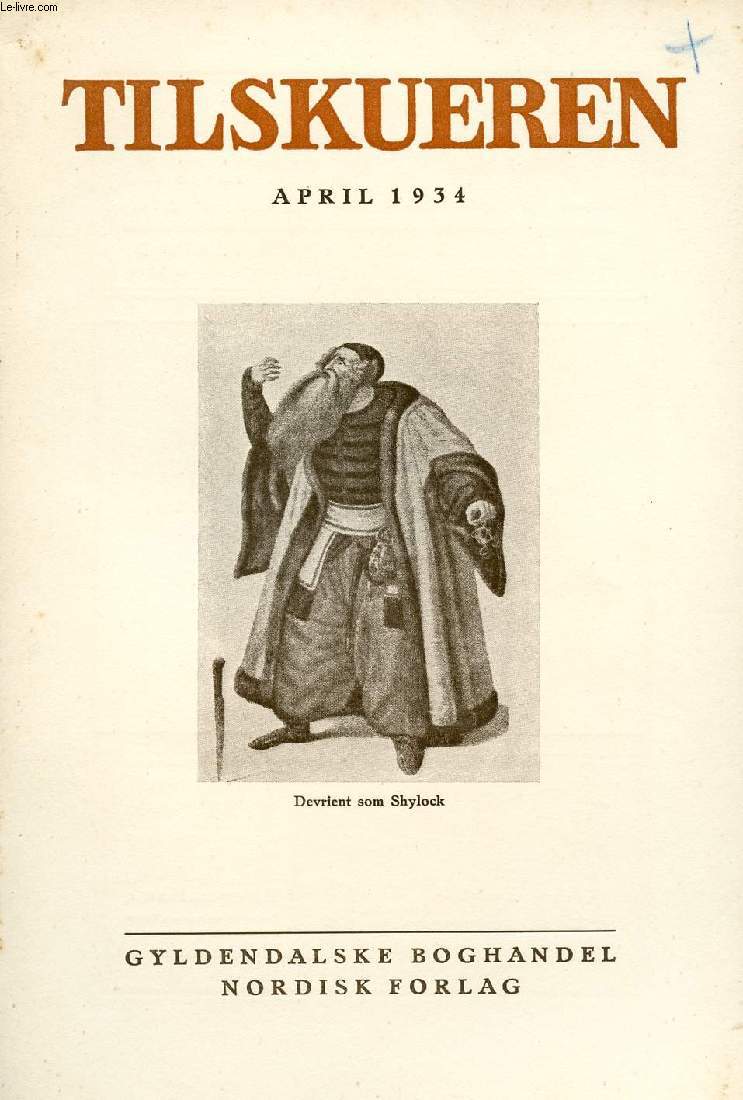 TILSKUEREN, APRIL 1934 (INDHOLD: Jrgen Sthyr: Udstillingen af engelsk Kunst, London 1934. Svend Borberg: Den komiske Shylock. Karl Madsen: Tilvksten for Skagens Museum. C. A. Bodelsen: Otto Jespersen. Tilskuerens Oversigter...)