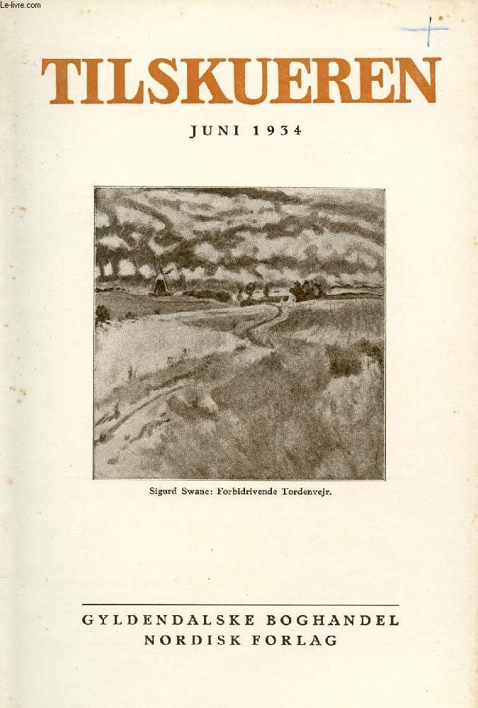 TILSKUEREN, JUNI 1934 (INDHOLD: Carl Thalbitzer: Tankeringen. Albert Naur: Foraarets Udstillinger. Ludv. Holstein: Bogen og Billedet. Frederik Poulsen: Antike Statuer i ny Redaktion Mogens Bjrneboe: Studentens Stilling i det nye Tyskland...)