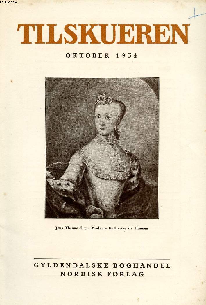 TILSKUEREN, OKT. 1934 (INDHOLD: Francis Bull: Vilhelm Andersen. Christian Elling: Thrane'rne. Paul la Cour: Ny dansk Litteratur. Hvor langt har vi Lov til at forvanske en historisk Personlighed? En Enqute. Gudmund Hatt: Oldtidsbopladsen i Ginderup, Thy.)