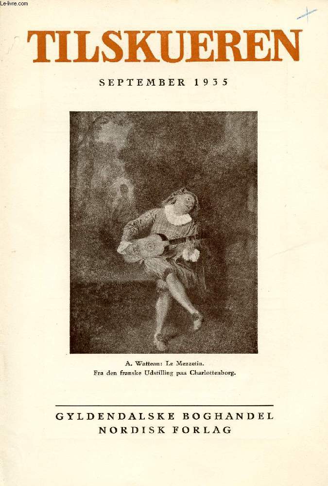 TILSKUEREN, SEPT. 1935 (INDHOLD: Fra Verdensudstillingen i Bruxelles. I. Dansk Kunst i Belgien af Luc og Paul Haesaerts. II. Moderne Virkninger og Paavirkninger paa Verdensudstillingen i Bruxelles af Gunnar Biilmann Petersen...)