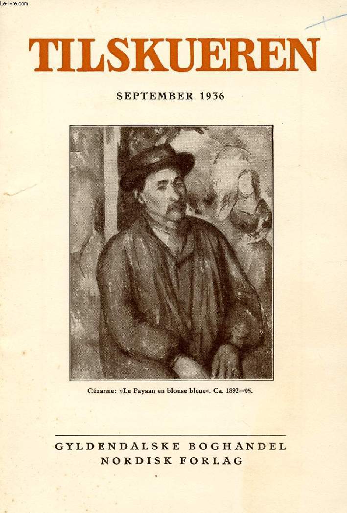 TILSKUEREN, SEPT. 1936 (INDHOLD: Poul Nrlund: Gotland paa Valdemarstogets Tid Paul la Cour: Glimt af moderne amerikansk Novellistik Torben Krogh: Don Juan og Faust som Pantomimefigurer. Gudmund Hatt: Middelhavsproblemer I. Haavard Rostrup: Czanne...)