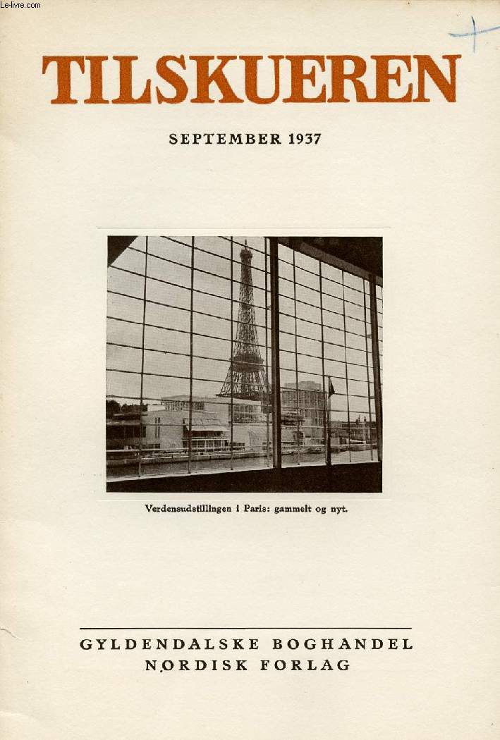 TILSKUEREN, SEPT. 1937 (INDHOLD: Steen Eiler Rasmussen: Paris under Verdensudstillingen Th. A. Mller: Otto Andrup og Portrtterne af Holberg Adam Fischer: A Propos Skulpturen paa Verdensudstillingen i Paris. Aage Friis: Danske Historikeres...)