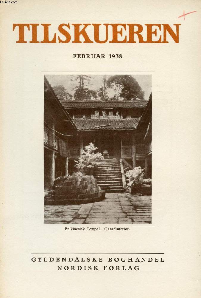 TILSKUEREN, FEB. 1938 (INDHOLD: K. Wulff: Templer og Klostre i Kina. Per Krarup: Latinsk Lyrik i dansk Litteratur. Christian Elling: Rantzau-Aschebergs Flugt fra Kbenhavn 1756. Hans Norling-Christensen: Kapitler af dansk Jrnalders Handelshistorie...)