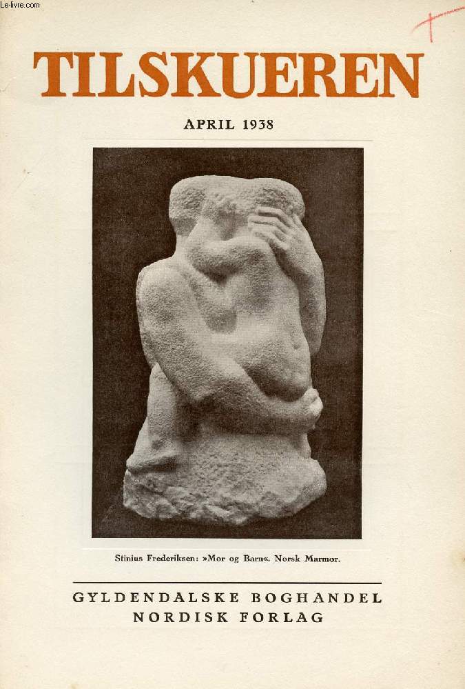 TILSKUEREN, APRIL 1938 (INDHOLD: Herbert Melbye: Carpeaux. Paul V. Rubow: Den 