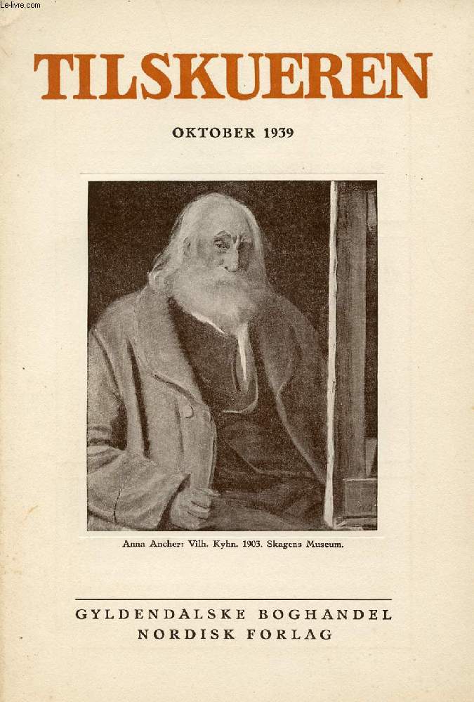 TILSKUEREN, OKT. 1939 (INDHOLD: Thorlacius-Ussing: Paa Anna Anchers 80 Aars Dag. Otto Rung: Autostradaens hjemlse. Gudmund Hatt: Omkring Middelhavet. Jacob Paludan: Johannes V.Jensen og hans nye Rejsebog Adam Fischer: Omkring en Rejse til Egypten...)