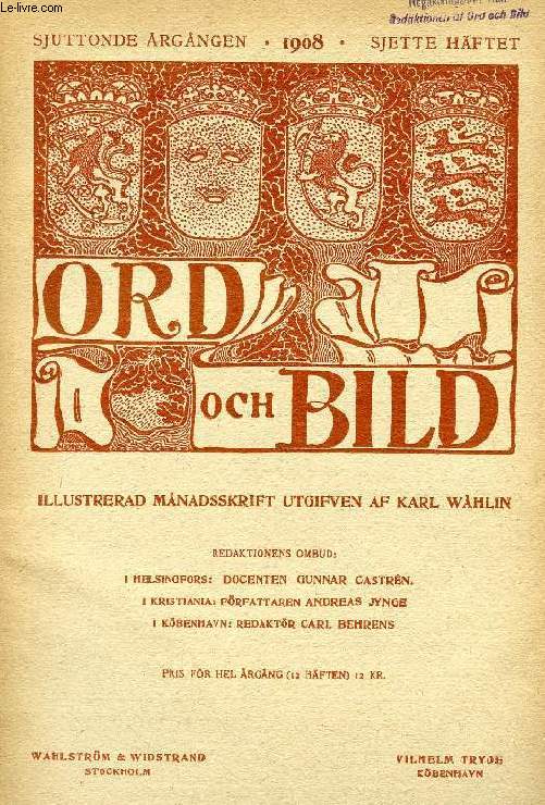 ORD OCH BILD, SJUTTONDE RGNGEN, 1908, SJETTE HFTET (INNEHLL: Johan Herman Wessel, af Carl Behrens. Den, landska gruppen, af Hanna Rnnberg. En rst, en stjrna ur ddens djup, Dikt af Ivar Conradson. Svensk vers...)