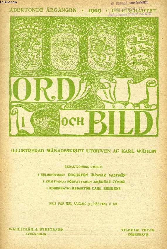 ORD OCH BILD, ADERTONDE RGNGEN, 1909, TOLFTE HFTET (INNEHLL: Ernst henry Shackleton och hans sydpolsfrd, af Otto Nordenskjld. Idyll i moll, Dikt af G. Ullman. Hvad man fr i vrlden tnkte om teaterns nytta, af E. Meyer. Det miningslse...)