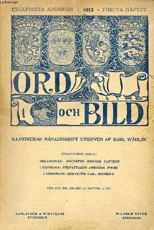 ORD OCH BILD, TJUGUFRSTA RGNGEN, 1912, FRSTA HFTET (INNEHLL: Prins Eugen som Stockholmsnaturens skildrare, af Axel Gauffin. Mdrarnas natt, af M. Thorburn-Busck. Torfvan, Skiss af Gustaf Janson. Nutidens Frankrig, af Georg Brandes...)