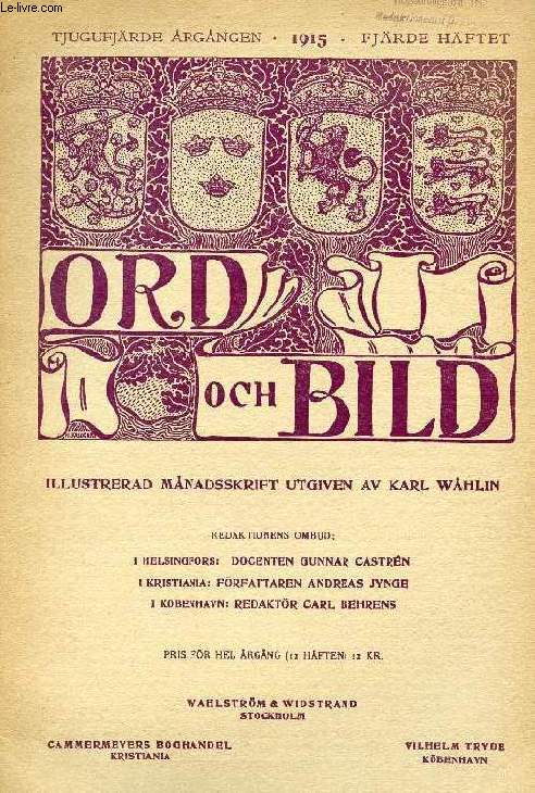 ORD OCH BILD, TJUGUFJRDE RGNGEN, 1915, FJRDE HFTET (INNEHLL: Ur musikens frhistoria, av Alf Nyman. Skibsskruen, av Carl Srensen. Klockbojen, Dikt av Karl Asplund. Ernst Hckel, Ett liv i vetenskapens tjnst, av B. Zade. Herrens vindar, Dikt...)