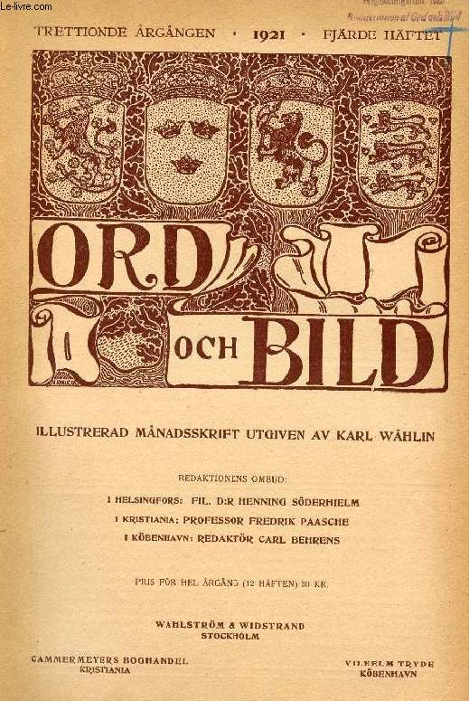 ORD OCH BILD, TRETTIONDE RGNGEN, 1921, FJRDE HFTET (INNEHLL: Om kritisk blick, av Klas Fhrus. Sfrernas harmoni, av Carl-Aug. Bolander. De svenska Krigsfngarna i Ryssland 1700-1721, av M. Bohnstedt. Tragedien i Sibirien, av Elin Wgner...)