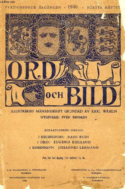 ORD OCH BILD, FYRTIONIONDE RGNGEN, 1940, FRSTA HFTET (INNEHLL: Gustav III och Finland. Av Kjell Kumlien. Ur Vagrams dagbok. Av Rabbe Enckell. Verdens frste Nora er dd - Betty Hennings f. Schnell (1850-1939). Af Robert Neiiendam...)