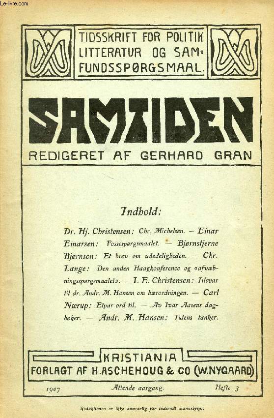 SAMTIDEN, 1907, ATTENDE AARGANG, HEFTE 3, TIDSSKRIFT FOR POLITIK, LITTERATUR OG SAMFUNDSSPRGSMAAL (Indhold: Dr. Hj. Christensen: Chr. Michelsen. E. Einarsen: Fossespsmaalet. B. Bjrnson: Et brev om uddeligheden. Chr. Lange: Den anden Haagkonference...)
