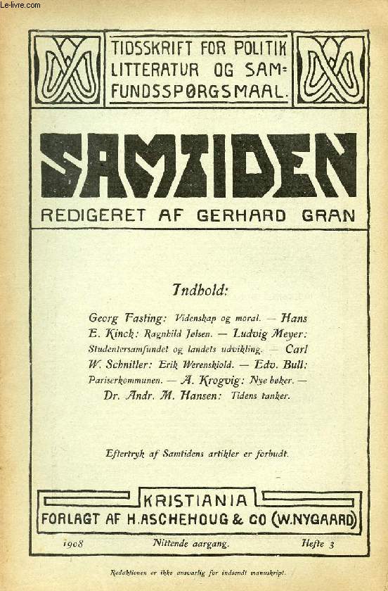 SAMTIDEN, 1908, NITTENDE AARGANG, HEFTE 3, TIDSSKRIFT FOR POLITIK, LITTERATUR OG SAMFUNDSSPRGSMAAL (Indhold:G. Fasting: Videnskap og moral. Hans E. Kinck: Ragnild Jlsen. Lud. Meyer: Studentersamfundet og landets udvikling...)