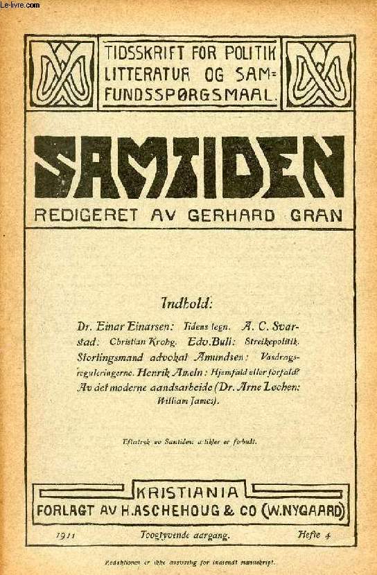 SAMTIDEN, 1911, TOOGTYVENDE AARGANG, HEFTE 4, TIDSSKRIFT FOR POLITIK, LITTERATUR OG SAMFUNDSSPRGSMAAL (Indhold: Dr. Erinar Einarsen: Tidens tegn. A.C. Svarstad: Christian Krohg. Edv. Bull: Streikepolitik. Stort. adv. Amundsen: Vasdragsreguleringerne...)