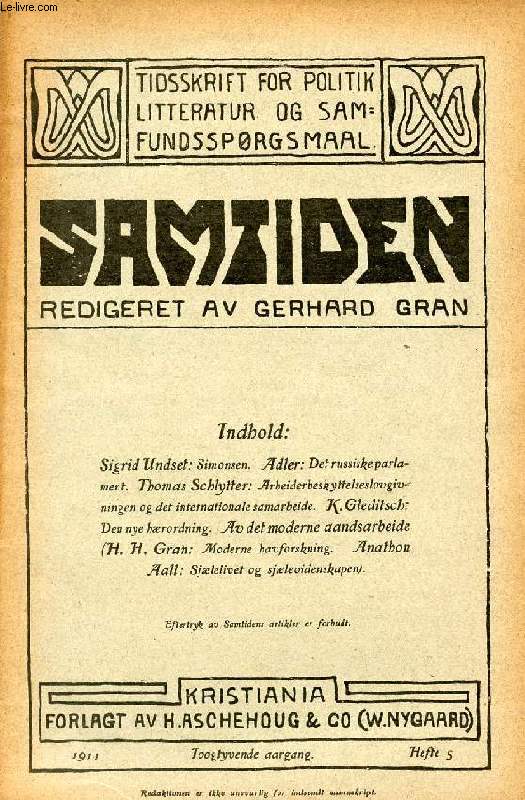 SAMTIDEN, 1911, TOOGTYVENDE AARGANG, HEFTE 5, TIDSSKRIFT FOR POLITIK, LITTERATUR OG SAMFUNDSSPRGSMAAL (Indhold: Sigrid Undset: Simonsen. Adler: Det russiske parlament. Thomas Schlytter: Arbeiderbeskyttelseslovgivningen og det internationale...)