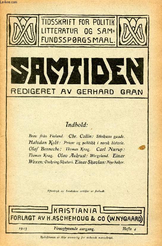 SAMTIDEN, 1913, FYREOGTYVENDE AARGANG, HEFTE 4, TIDSSKRIFT FOR POLITIK, LITTERATUR OG SAMFUNDSSPRGSMAAL (Indhold: Brev frn Finland. Chr. Collin: Sfinskens gaade. Halvdan Koht: Prisar og politikk i norsk historie. Olaf Benneche: Thomas Krag...)