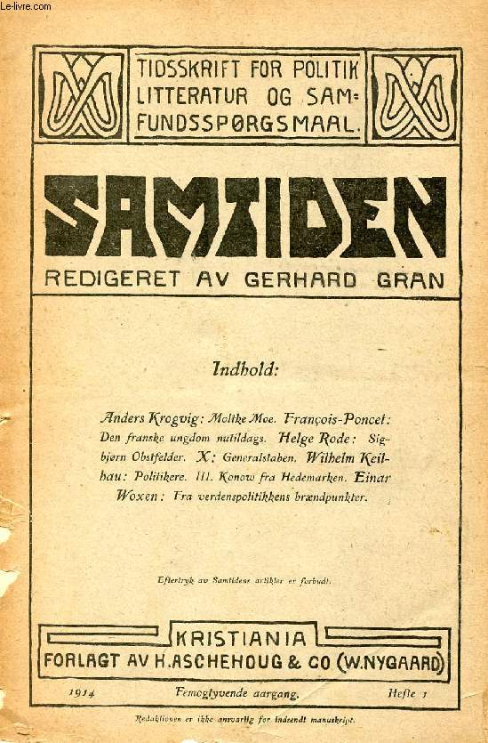 SAMTIDEN, 1914, FEMOGTYVENDE AARGANG, HEFTE 1, TIDSSKRIFT FOR POLITIK, LITTERATUR OG SAMFUNDSSPRGSMAAL (Indhold: Anders Krogvig: Moltke Moe. Franois-Poncet: Den franske ungdom nutildags. Helge Rode: Sigbjrn Obstfelder. X. Generalstaben...)