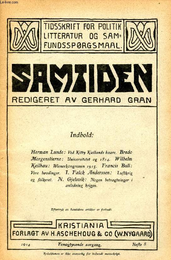 SAMTIDEN, 1914, FEMOGTYVENDE AARGANG, HEFTE 8, TIDSSKRIFT FOR POLITIK, LITTERATUR OG SAMFUNDSSPRGSMAAL (Indhold: Herman Lunde: Ved Kitty Kiellands baare. Bredo Morgenstierne: Universitet og 1814. Wilhelm Keilhau: Wienerkongressen 1915...)