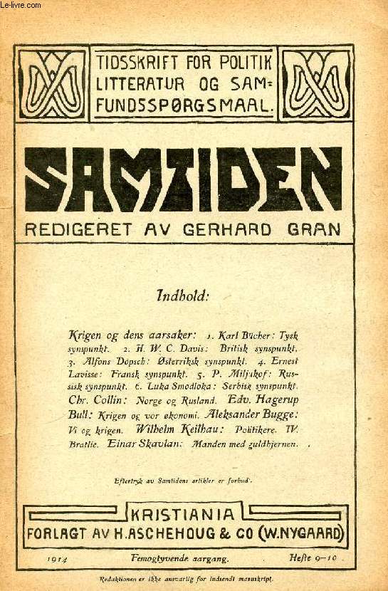 SAMTIDEN, 1914, FEMOGTYVENDE AARGANG, HEFTE 9-10, TIDSSKRIFT FOR POLITIK, LITTERATUR OG SAMFUNDSSPRGSMAAL (Indhold: Krigen og dens aarsaker: 1. Karl Bcher: Tysk synspunkt. 2. H.W.C. davis: Britisk synspunkt. 3. Alfons Dopsch: sterriksk sysnpunkt...)