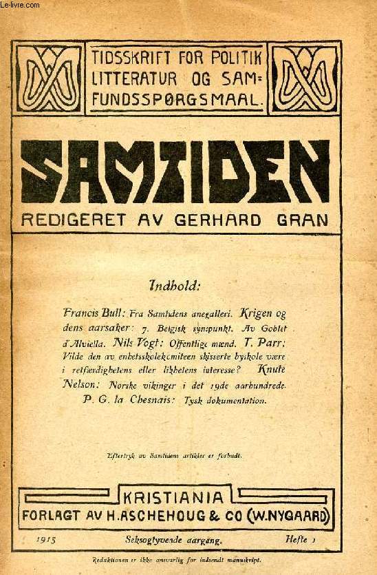SAMTIDEN, 1915, SEKSOGTYVENDE AARGANG, HEFTE 1, TIDSSKRIFT FOR POLITIK, LITTERATUR OG SAMFUNDSSPRGSMAAL (Indhold: Francis Bull: Fra Samtidens anegalleri. Krigen og dens aarsaker: 7. belgisk synspunkt. Av Goblet d'Alviella. Nils Vogt: Offentlige mnd...)