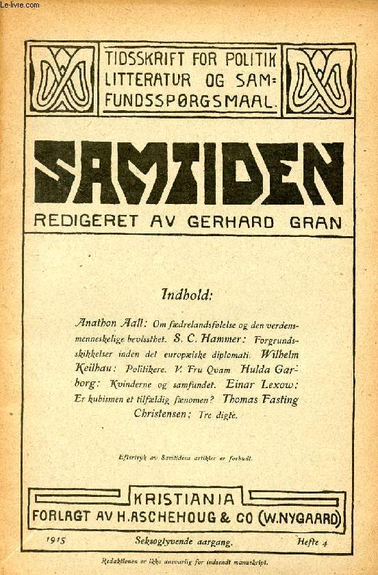SAMTIDEN, 1915, SEKSOGTYVENDE AARGANG, HEFTE 4, TIDSSKRIFT FOR POLITIK, LITTERATUR OG SAMFUNDSSPRGSMAAL (Indhold: A. Aall: Om fdrelandsflelse og den verdensmenneskelige bevissthet. S.C. Hammer: Forgrundsskikkelser inden det europiske diplomati...)