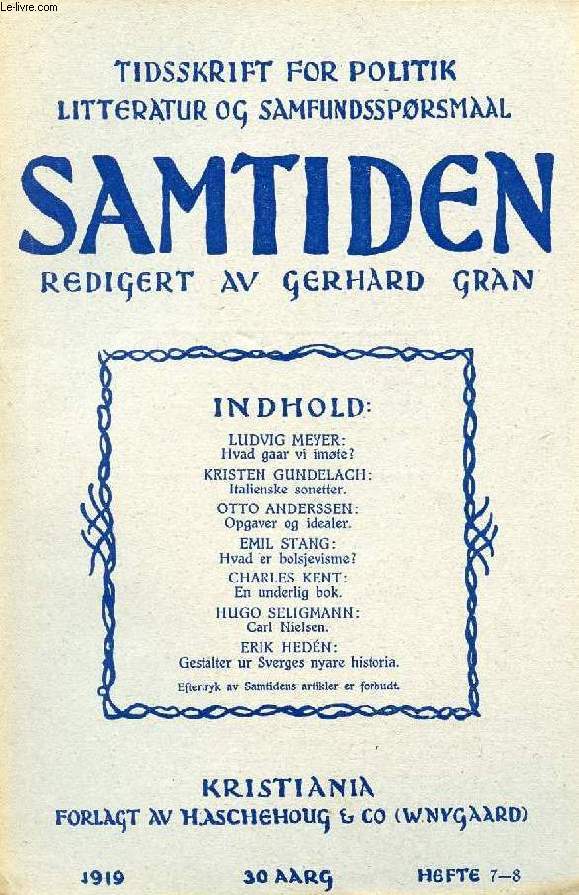 SAMTIDEN, 1919, 30 AARG, HEFTE 7-8, TIDSSKRIFT FOR POLITIK, LITTERATUR OG SAMFUNDSSPRGSMAAL (Indhold: LUDVIG MEYER: Hvad gaar vi imte? KRISTEN GUNDELACH: Italienske sonetter. OTTO ANDERSSEN: Opgaver og idealer. EMIL STANG: Hvad er bolsjevisme?...)