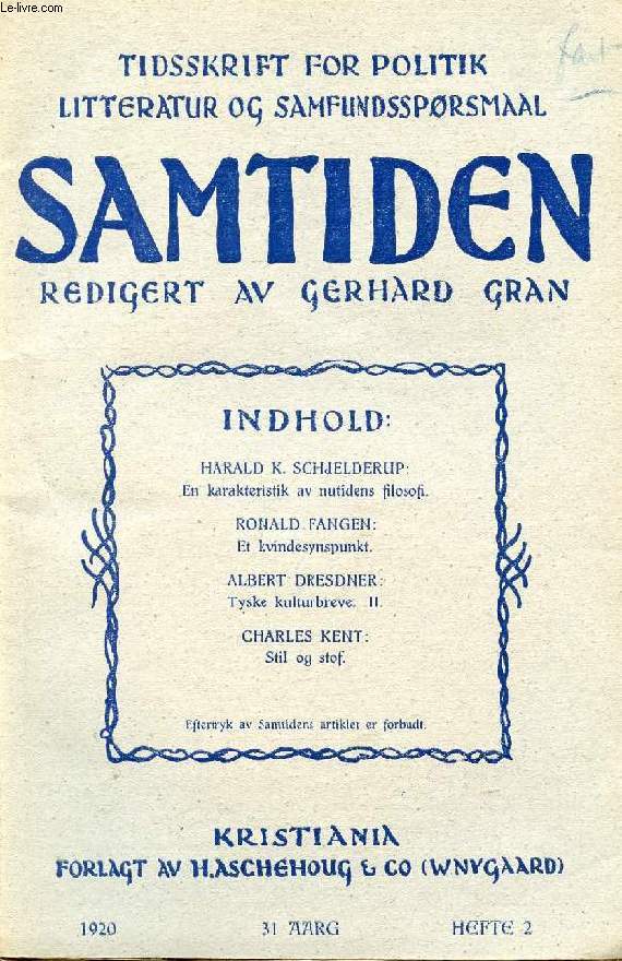 SAMTIDEN, 1920, 31 AARG, HEFTE 2, TIDSSKRIFT FOR POLITIK, LITTERATUR OG SAMFUNDSSPRGSMAAL (Indhold: HARALD K. SCHJELDERUP: En karakteristik av nutidens filosofi. RONALD FANGEN: Et kvindesynspunkt. ALBERT DRESDNER: Tyske kulturbreve. II...)