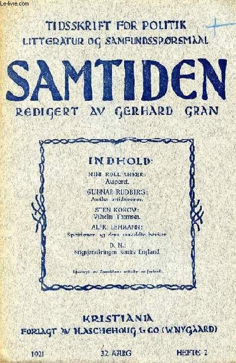 SAMTIDEN, 1921, 32 AARG, HEFTE 2, TIDSSKRIFT FOR POLITIK, LITTERATUR OG SAMFUNDSSPRGSMAAL (Indhold: N. ROLL ANKER: Avsporet. G. RUDBERG: Antika urtidsteorier. S. KONOW: Vilhelm Thomsen. Alfr. LEHMANN: Spiritismen og dens saakaldte beviser...)
