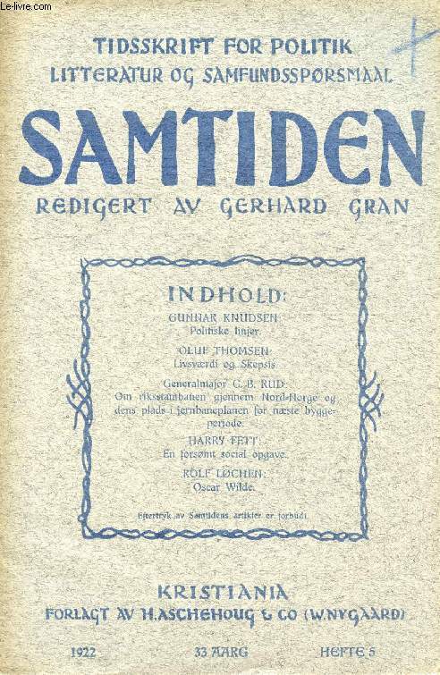 SAMTIDEN, 1922, 33 AARG, HEFTE 5, TIDSSKRIFT FOR POLITIK, LITTERATUR OG SAMFUNDSSPRGSMAAL (Indhold: Gunnar KNUDSEN: politiske linjer. O. THOMSEN: Livsvrdi og Skepsis. Gen. C.B. RUD: Om riksstambanen gjennem Nord-Norge og dens plads i jernbaneplanen...)