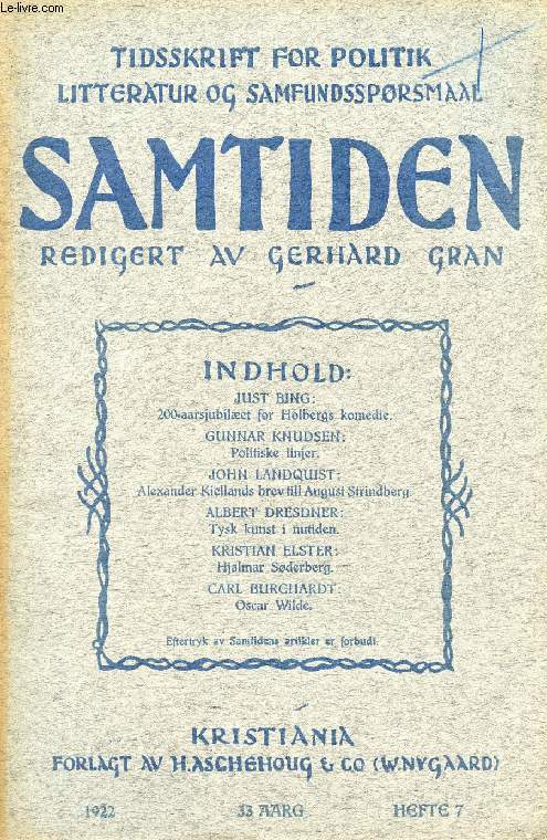 SAMTIDEN, 1922, 33 AARG, HEFTE 7, TIDSSKRIFT FOR POLITIK, LITTERATUR OG SAMFUNDSSPRGSMAAL (Indhold: JUST BING: 200-aarsjubilet for Holbergs komedie. GUNNAR KNUDSEN: Politiske linjer. JOHN LANDQUIST: Alexander Kiellands brev till August Strindberg...)