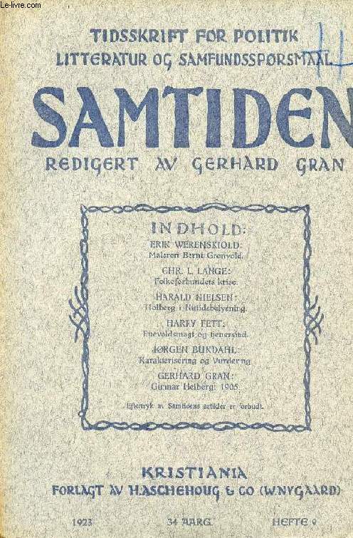 SAMTIDEN, 1923, 34 AARG, HEFTE 9, TIDSSKRIFT FOR POLITIK, LITTERATUR OG SAMFUNDSSPRGSMAAL (Indhold: Erik WERENSKIOLD: Maleren Bernt Grnvold. Chr. L. LANGE: Folkeforbundets krise. Harald NIELSEN: Holberg i Nutidsbelysning. Harry FETT: Enevoldsmagt...)