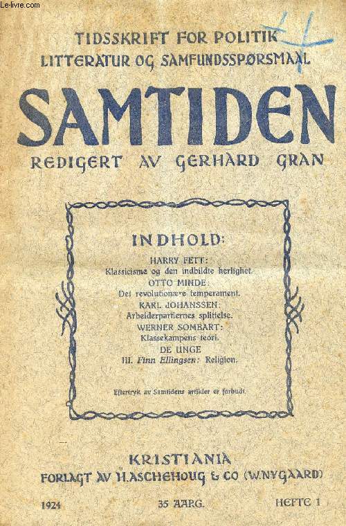 SAMTIDEN, 1924, 35 AARG, HEFTE 1, TIDSSKRIFT FOR POLITIK, LITTERATUR OG SAMFUNDSSPRGSMAAL (Indhold: Harry FETT: Klassicisme og den indbildte herlighet. Otto MINDE: Det revolutionre temperament. Karl JOHANSSEN: Arbeiderpartiernes splittelse...)