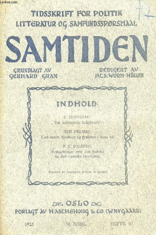 SAMTIDEN, 1925, 36 AARG, HEFTE 10, TIDSSKRIFT FOR POLITIK, LITTERATUR OG SAMFUNDSSPRGSMAAL (Indhold: E. HOFFSTAD: Det kommende boligkrach. S. SLAND: C.A. Bjerknes og fysikken i hans tid. P.C. SOLBERG: Betragtninger over den franske og den russisk...)