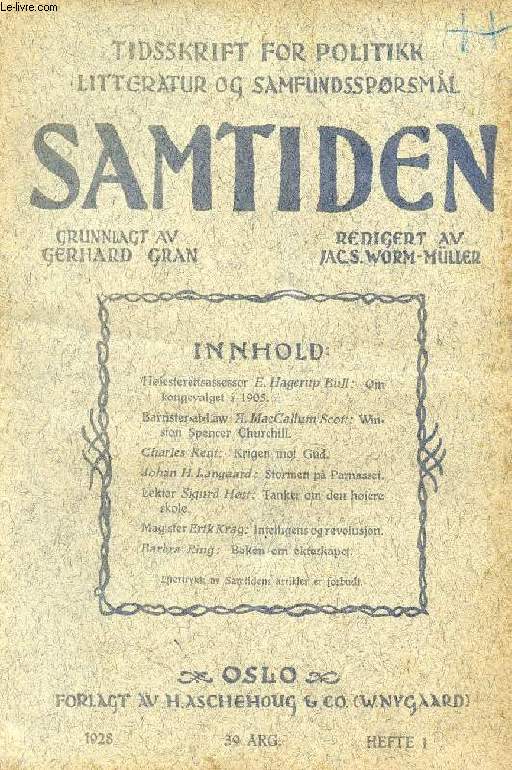 SAMTIDEN, 1928, 39 AARG, HEFTE 1, TIDSSKRIFT FOR POLITIK, LITTERATUR OG SAMFUNDSSPRGSMAAL (Indhold: E. Hagerup Bull: Om kongevalget i 1905. A. MacCallum Scott: Winston Spencer Churchill. Ch. Kent: Krigen mot Gud. J.H. Langaard: Stormen p Parnasset...)