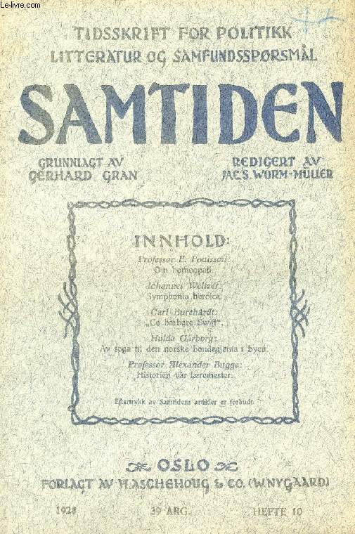 SAMTIDEN, 1928, 39 AARG, HEFTE 10, TIDSSKRIFT FOR POLITIK, LITTERATUR OG SAMFUNDSSPØRGSMAAL (Indhold: Prof. E. Poulsson: Om homøopati. Joh. Weltzer: Symphonia heroica. C. Burchardt: 