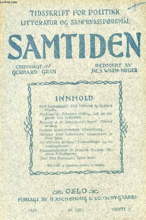SAMTIDEN, 1929, 40 AARG, HEFTE 2, TIDSSKRIFT FOR POLITIK, LITTERATUR OG SAMFUNDSSPRGSMAAL (Indhold: E. Werenskiold: Eilif Petersen og Gerhard Munthe. Joh. Ording: Litt om religionen som livsinstinkt. J.R. Danielson-kalmari: Finland av idag...)