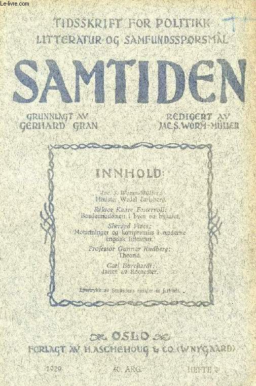 SAMTIDEN, 1929, 40 AARG, HEFTE 8, TIDSSKRIFT FOR POLITIK, LITTERATUR OG SAMFUNDSSPRGSMAAL (Indhold: J.S. Worm-Mller: Minister Wedel Jarlsberg. Rek. Kaare Fostervoll: Bondeungdomen i byen og byhatet. Sherard Vines: Motsetninger og kompromiss...)