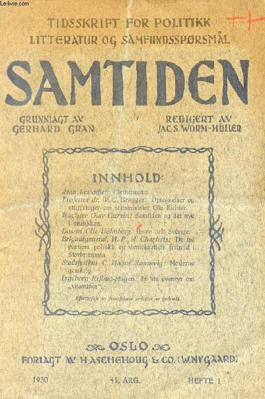 SAMTIDEN, 1930, 41 AARG, HEFTE 1, TIDSSKRIFT FOR POLITIK, LITTERATUR OG SAMFUNDSSPRGSMAAL (Indhold: J. Lescoffier: Clemenceau. W.C. Brgger: Optegnelser og erindringer om statsminister Ole Richter. O. Gurvin: Samtiden og det nye i musikken...)