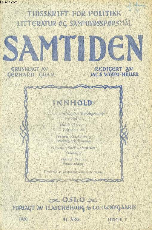 SAMTIDEN, 1930, 41 AARG, HEFTE 7, TIDSSKRIFT FOR POLITIK, LITTERATUR OG SAMFUNDSSPRGSMAAL (Indhold: Adv. Chr. Borchgrevink: Revolusjon. Hulda Garborg: Krishnamurti. Torsten Klackenberg: Frding och kvinnan. Adv. Karl Johanssen: Valgkamp. Marcel Proust...)