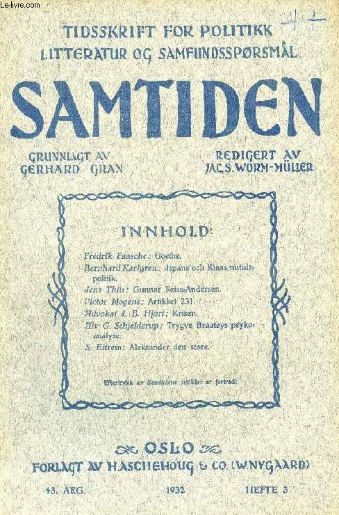 SAMTIDEN, 1932, 43 AARG, HEFTE 3, TIDSSKRIFT FOR POLITIK, LITTERATUR OG SAMFUNDSSPRGSMAAL (Indhold: Fredrik Paasche: Goehe. Bernhard Karlgren: Japans och kinas nutidspolitik. Jens Thiis: Gunnar Reiss-Andersen. Victor Mogens: Artikkel 231...)