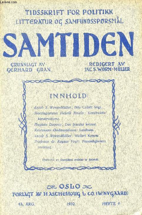 SAMTIDEN, 1932, 43 AARG, HEFTE 9, TIDSSKRIFT FOR POLITIK, LITTERATUR OG SAMFUNDSSPRGSMAAL (Indhold: Jacob S. Worm-Mller: Nils Collett Vogt. Stortingsmann Henrik Ameln: Konstruktiv konservatisme. Auguste Dupouy: Den franske kvinne...)