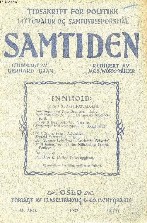 SAMTIDEN, 1933, 44 AARG, HEFTE 7, TIDSSKRIFT FOR POLITIK, LITTERATUR OG SAMFUNDSSPRGSMAAL (Indhold: Foran Stortingsvalgene. Stortingsmann Sven Svensen: Hire. Red. Olav Scheflo: Det norske Arbeiderparti. Jacob S. Worm-Mller: Venstre...)