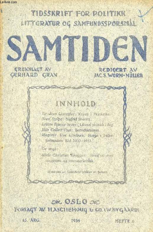 SAMTIDEN, 1934, 45 AARG, HEFTE 6, TIDSSKRIFT FOR POLITIK, LITTERATUR OG SAMFUNDSSPRGSMAAL (Indhold: Dr. Jean Lescoffier: Krisen i Frankrike. Sven Stolpe: Sigfrid Siwertz. Lektor Bjarne Svare: Liberal politikk i dag. Nils Collett Vogt: Barnehjemmet...)