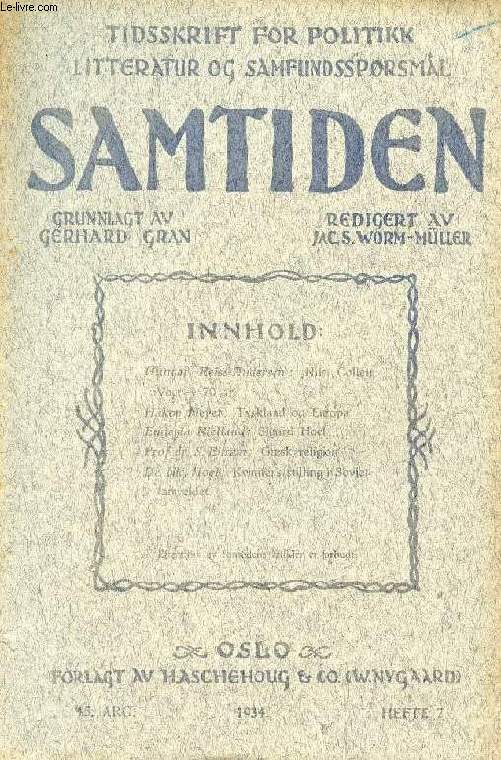 SAMTIDEN, 1934, 45 AARG, HEFTE 7, TIDSSKRIFT FOR POLITIK, LITTERATUR OG SAMFUNDSSPRGSMAAL (Indhold: Gunnar Reiss-Andersen: Nils Collett Vogt - 70 r. Hkon Meyer: Tyskland og Europa. Eugenia Kielland: Sigurd Hoel. Prof. Dr. S. Eitrem: Gresk religion...)