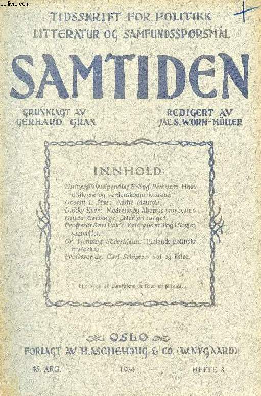 SAMTIDEN, 1934, 45 AARG, HEFTE 8, TIDSSKRIFT FOR POLITIK, LITTERATUR OG SAMFUNDSSPRGSMAAL (Indhold: Erling Petersen: Hstutsiktene og verdenskonjunkturene. L. Aas: Andr Maurois. Dakky Kir: Mdrene og Abortus provocatus. Hulda Garborg: Norrn tunge...)