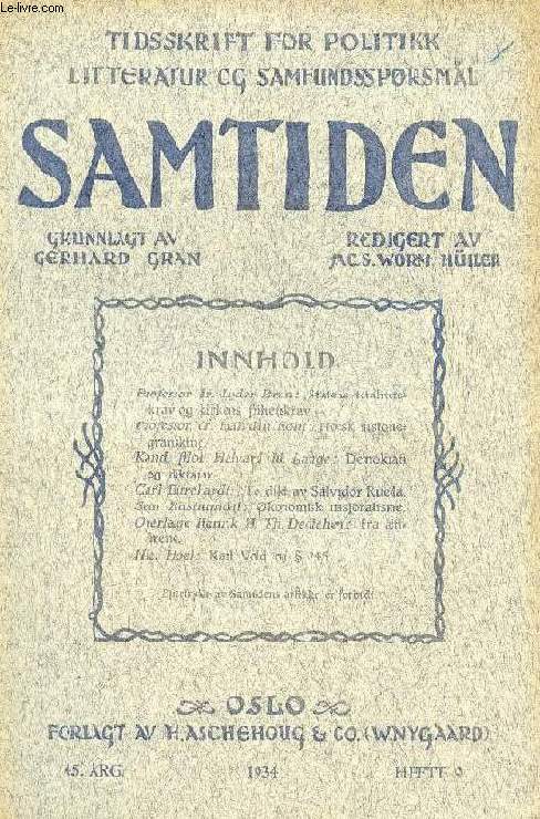 SAMTIDEN, 1934, 45 AARG, HEFTE 9, TIDSSKRIFT FOR POLITIK, LITTERATUR OG SAMFUNDSSPRGSMAAL (Indhold: Lyder Brun: Statens totalitetskrav og kirkens frihetskrav. Halvdan Koht: Norsk historiegransking. Halvard M. Lange: Demokrati og diktatur...)