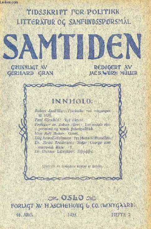 SAMTIDEN, 1935, 46 AARG, HEFTE 2, TIDSSKRIFT FOR POLITIK, LITTERATUR OG SAMFUNDSSPRGSMAAL (Indhold: R.Jardillier: Frankrike ved inngangen til 1935. P.Gjesdahl: Nye diktere. J.Hjort: Det sociale eksperiment og norsk fiskeripolitikk. N.Roll Anker: Gten..)